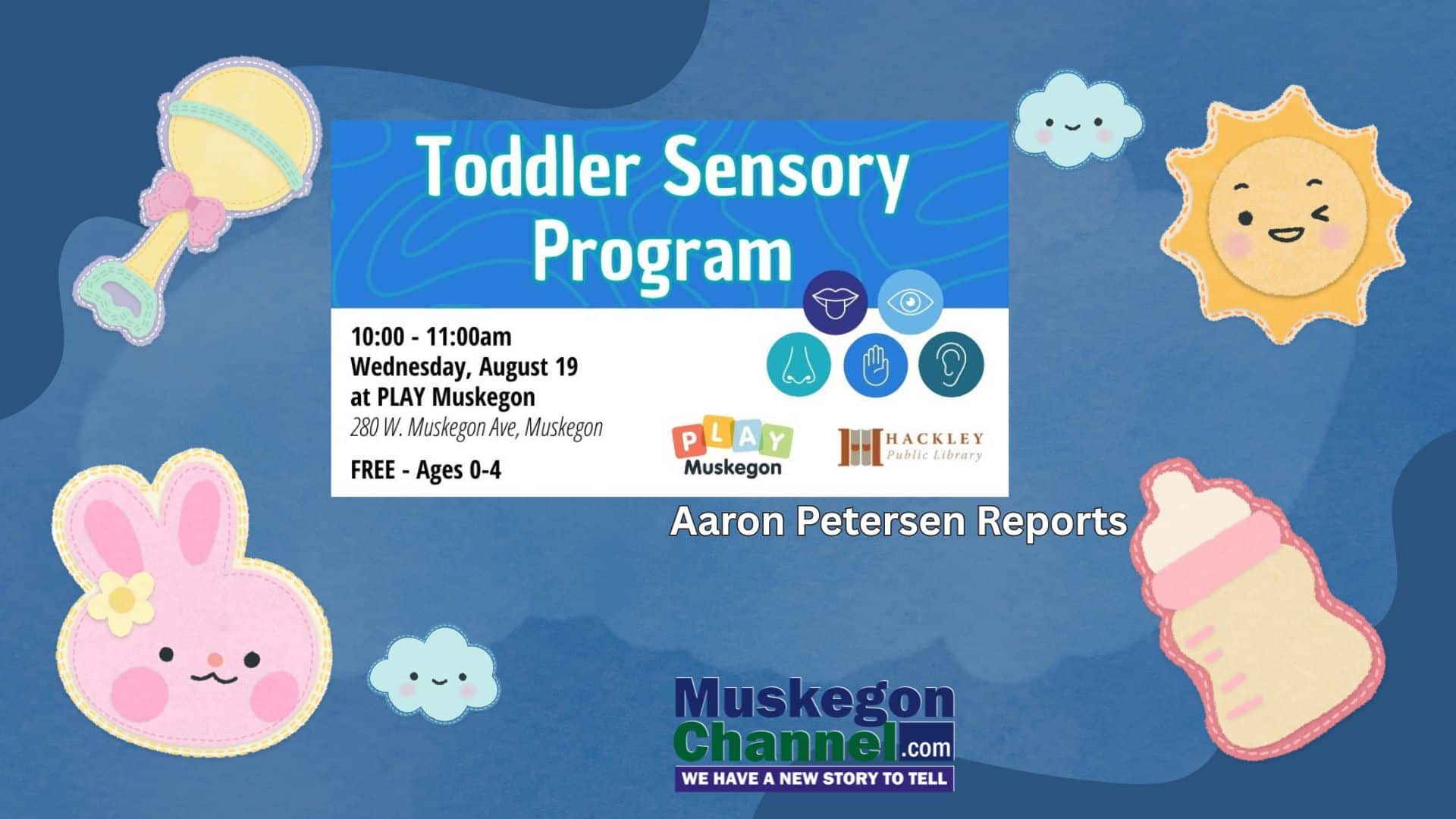 Hackley Public Library Partners with PLAY Muskegon to Host Toddler Sensory Event August 19th – Aaron Petersen Reports